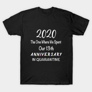 2020 our 13th anniversary quarantined T-Shirt